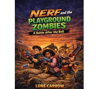 Nerf and the Playground Zombies: A Battle After the Bell