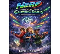 Nerf and the Secret of the Glowing Darts: A Spellbound Adventure
