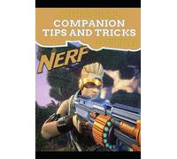 NERF Legends Guide Official Companion Tips & Tricks
