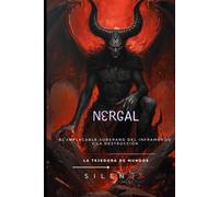 NERGAL: El Implacable Soberano del Inframundo y la Destrucción