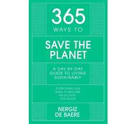 Nergiz De Baere 365 Ways to Save the Planet (Copertina rigida) 365 Series