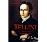 Vincenzo Bellini. Nuovo epistolario 1819-1835. Con documenti inediti