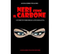 Neri come il carbone. I fumetti neri degli anni Sessanta - Tesauro Alessandro