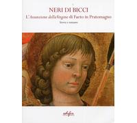 Neri di Bicci. L'Assunzione della Vergine di Faeto in Pratomagno. Storia e Resta