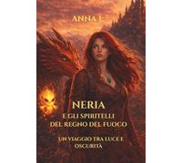 Neria e gli spiritelli del Regno di Fuoco: Un viaggio tra luce e oscurità