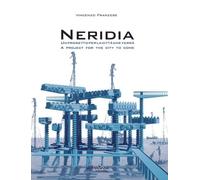 Neridia. Un progetto per la città che verrà-A project for the city to come. Ediz