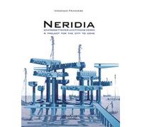 Neridia. Un progetto per la città che verrà-A project for the city to come. Ediz. bilingue