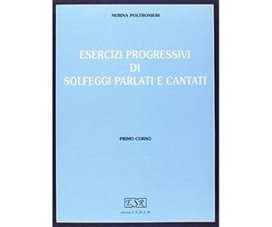 NERINA POLTRONIERI - Esercizi progressivi di solfeggi parlati e cantati - PRIMO CORSO