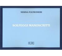 NERINA POLTRONIERI - SOLFEGGI MANOSCRITTI VOLUME UNICO PER I 3 CORSI