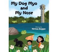 Nerissa Boggan My Dog Myo and My Nose (Tascabile)