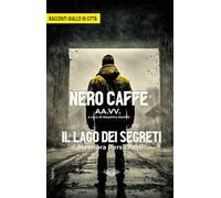 Nero Caffè-Il lago dei segreti. Giallo in città
