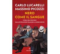 Nero Come Il Sangue. Storia Dell'Omicidio Dalla Rivoluzione Francese Ai Giorni N