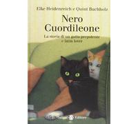 Nero Cuordileone. La storia di un gatto prepotente e latin lover