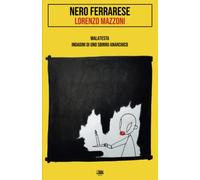 Nero ferrarese: Malatesta. Indagini di uno sbirro anarchico