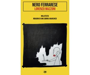 Nero ferrarese: Malatesta. Indagini di uno sbirro anarchico