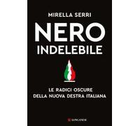 Nero indelebile. Le radici oscure della nuova destra italiana