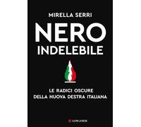 Nero indelebile. Le radici oscure della nuova destra italiana