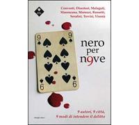 Nero per n9ve. 9 autori, 9 città, 9 modi di intendere il delitto