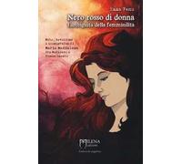 Nero rosso di donna. L'ambiguità della femminilità. Mito, devozione e iconografia di Maria Maddalena fra Medioevo e Rinascimento