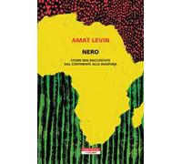 Nero. Storie mai raccontate dal continente della diaspora