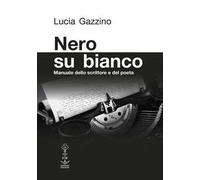 Nero su bianco. Manuale dello scrittore e del poeta