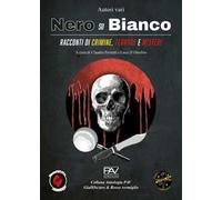 Nero su bianco. Racconti di crimine, terrore e misteri