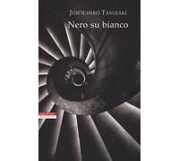 Nero su bianco - Tanizaki Junichiro