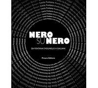 Nero su Nero. Da Fontana e Kounellis a Galliani. Ediz. illustrata