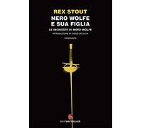 Nero Wolfe e sua figlia. Le inchieste di Nero Wolfe