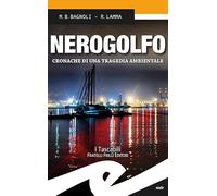 Nerogolfo. Cronache di una tragedia ambientale