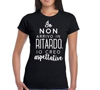 NEROLT-Shirt Donna Bambina IO Non Arrivo in Ritardo IO CREO ASPETTATIVE