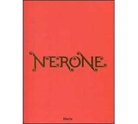 Nerone. Catalogo della mostra (Roma, 13 aprile-18 settembre 2011). Ediz. illustrata