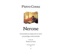 Nerone: Commedia in cinque atti in versi con prologo e note storiche - Tratta da Teatro in versi | Edizione integrale (1882)