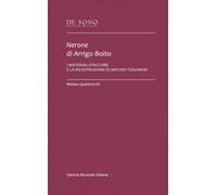 Nerone di Arrigo Boito. I materiali d'autore e la ricostruzione di Arturo ...