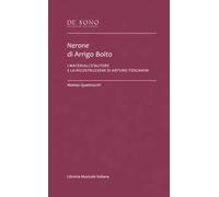 Nerone di Arrigo Boito. I materiali d'autore e la ricostruzione di Arturo Toscanini