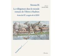 Neronia: Volume 9, La villégiature dans le monde romain de Tibère à Hadrien - Actes du IXe congrès de la SIEN