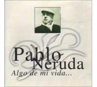 NERUDA, PABLO - ALGO DE MI VIDA