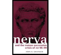 Nerva and the Roman Succession Crisis of AD 96-99