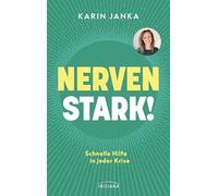 Nervenstark!: Schnelle Hilfe in jeder Krise - Mit individuellen Selbsttests für das eigene Nervensystem und QR-Code zu Übungsvideos