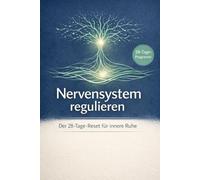 Nervensystem regulieren: Der 28 Tage Reset für innere Ruhe