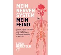 Nervensystem regulieren - Stress, Angst und Panik endlich beruhigen: Mein Nervensystem, mein Feind: Wie du mit Selbstregulation innere Unruhe löst, ... und dich endlich wieder besser fühlst