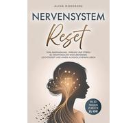 Nervensystem-Reset: In 30 Tagen zurück zu dir: Von Anspannung, Unruhe und Stress zu emotionalem Wohlbefinden, Leichtigkeit und einem ausgeglichenen Leben