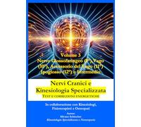 Nervi Cranici e Kinesiologia Specializzata TEST E CORREZIONI ENERGETICHE: Volume 3 Glossofaringeo (IX°) Vago (X°), Accessorio del Vago (XI°) Ipoglosso (XII°) e Intermedio (XIII°)
