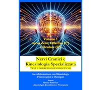 Nervi Cranici e Kinesiologia Specializzata Test e correzioni: Volume 1: Nervo Zero, Olfattivo e Ottico