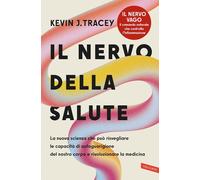 NERVO DELLA SALUTE. LA NUOVA SCIENZA CHE PUO' RISVEGLIARE LE CAPACITA' - TRACEY