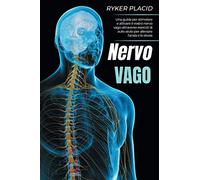 NERVO VAGO: Una guida per stimolare e attivare il vostro nervo vago attraverso esercizi di auto-aiuto per alleviare l'ansia e lo stress