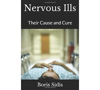 Nervous Ills: Their Cause and Cure