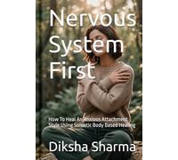 Nervous System First: How To Heal An Anxious Attachment Style Using Somatic Body Based Healing