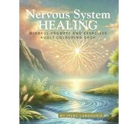 Nervous System Healing: Mindful Prompts and Exercises Adult Colouring Book: Developed by a Trauma and Yoga Therapist
