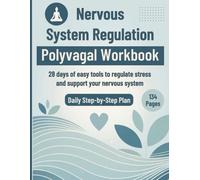 Nervous System Regulation Polyvagal Workbook: 28 Days of Somatic Practices for Trauma Healing, Stress Reduction, and Anxiety Relief